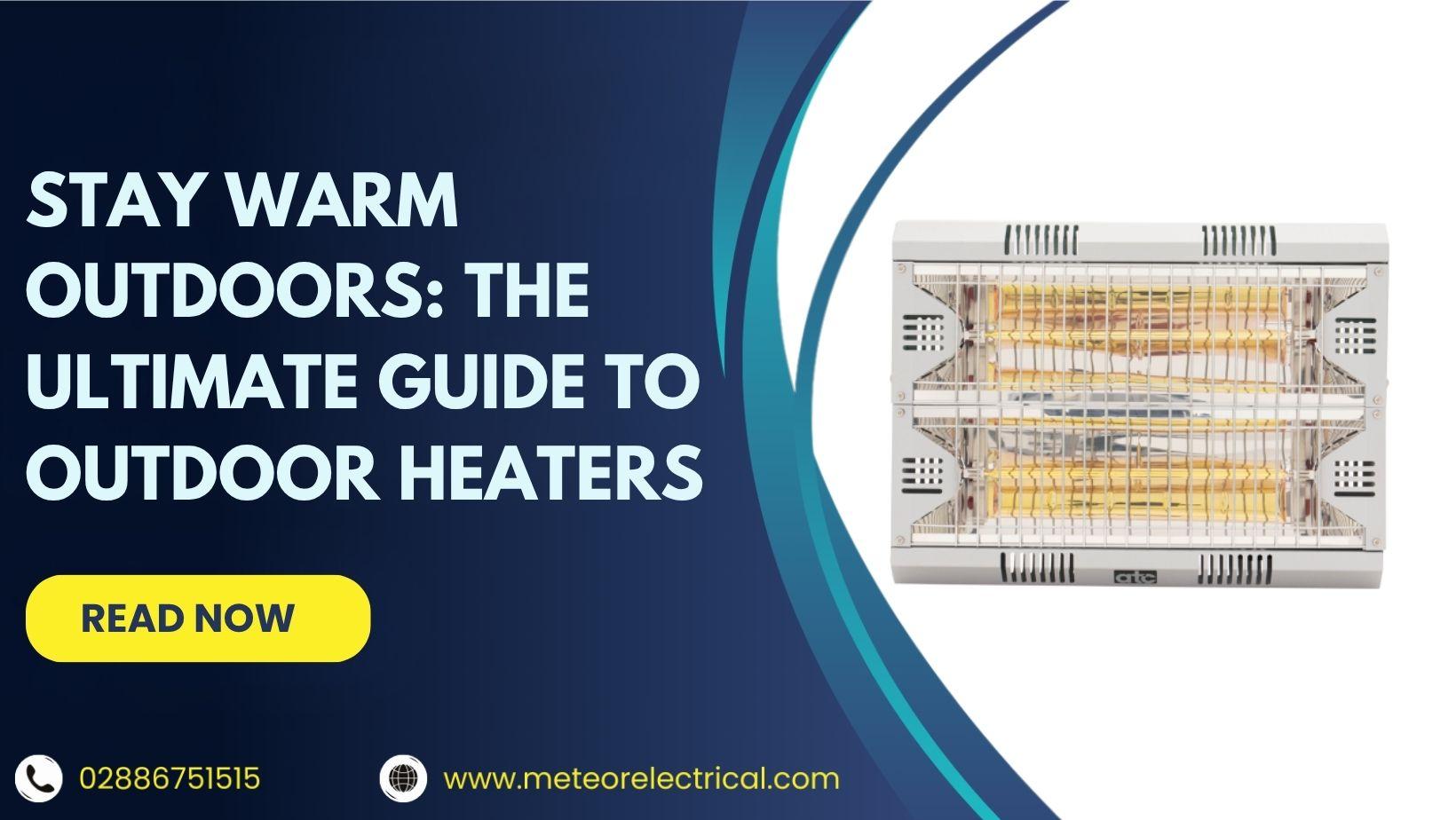 Stay Warm Outdoors: The Ultimate Guide to Outdoor Heaters