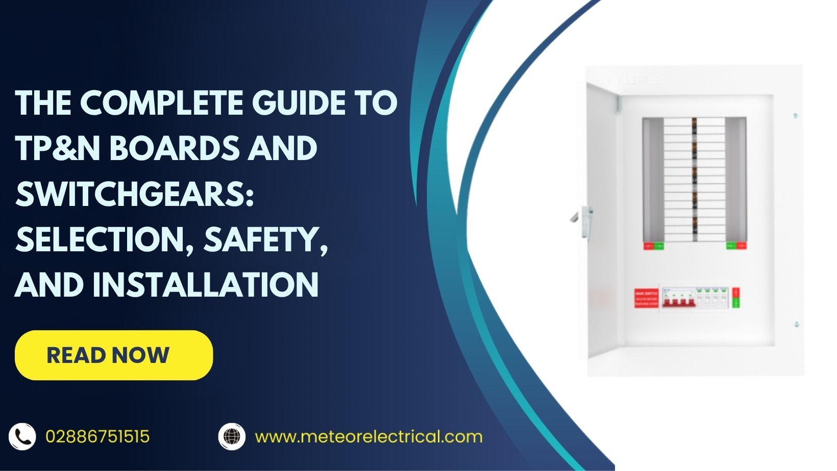 The Complete Guide to TP&N Boards and Switchgears: Selection, Safety, and Installation