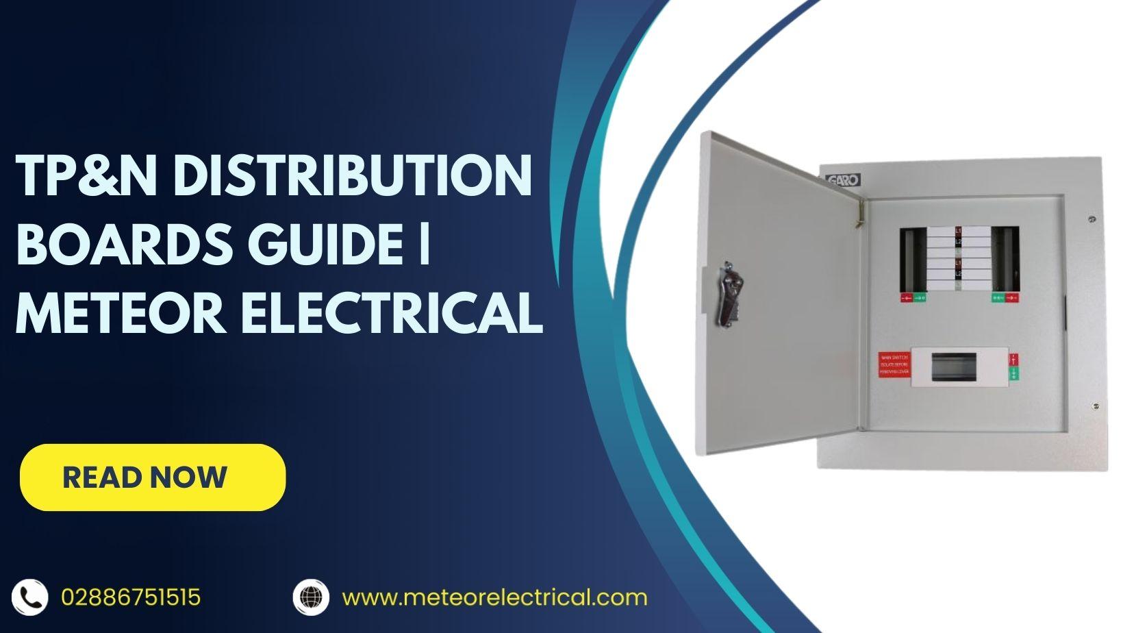 All You Need to Know About Three Phase and Neutral TP&N Distribution Boards