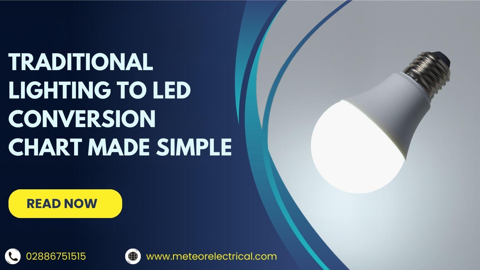 Traditional Lighting to LED Conversion Chart Made Simple