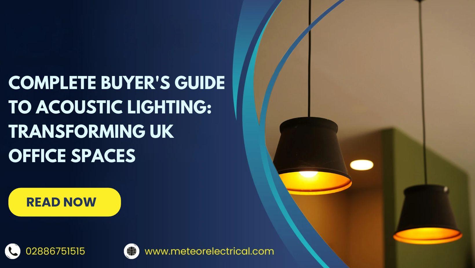 Complete Buyer's Guide to Acoustic Lighting: Transforming UK Office Spaces