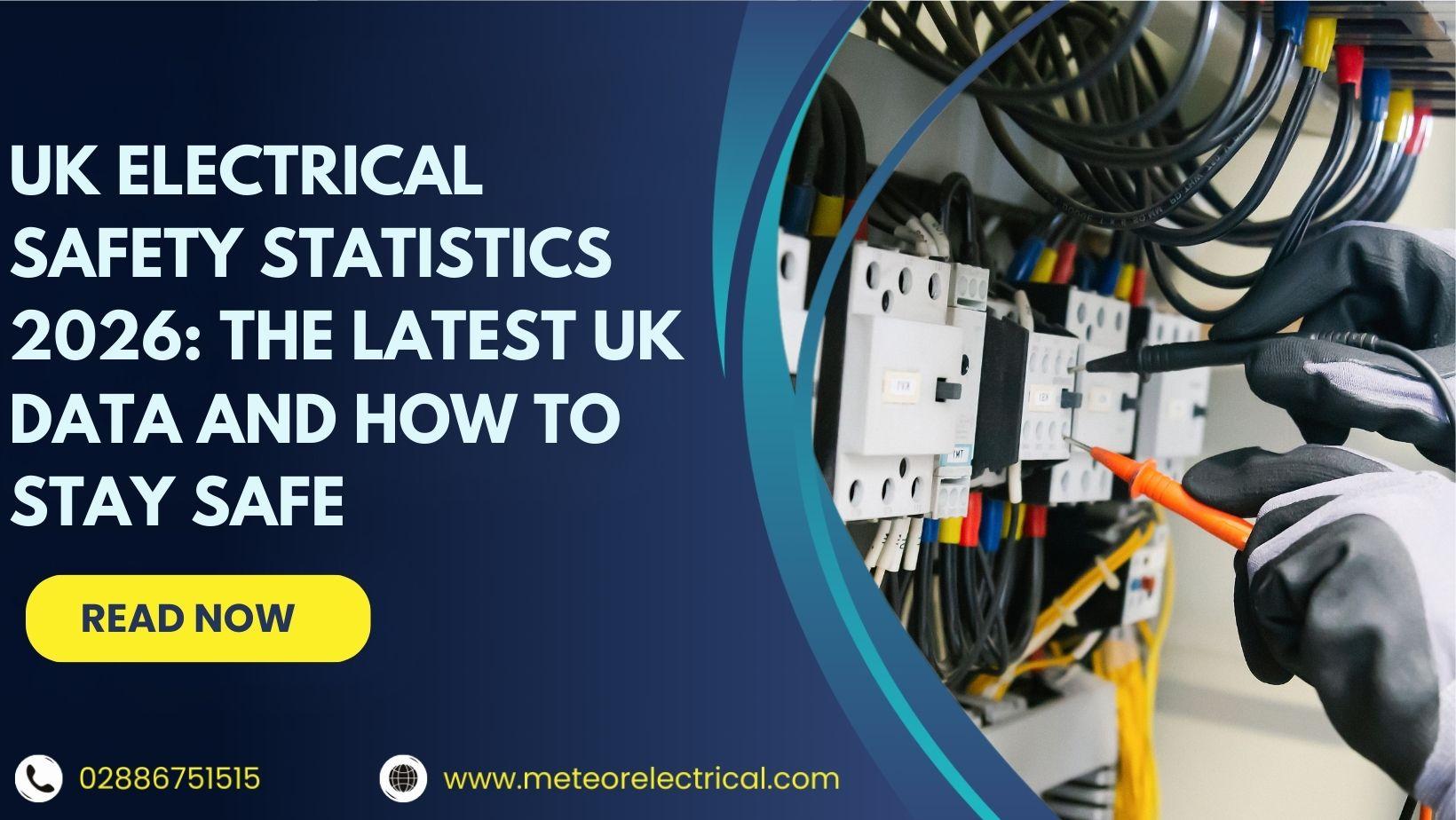 UK Electrical Safety Statistics 2026: The Latest UK Data and How to Stay Safe
