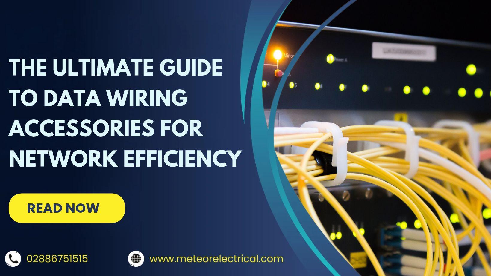 The Ultimate Guide to Data Wiring Accessories for Network Efficiency
