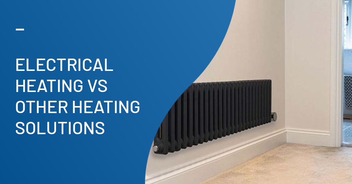 The Pros and Cons of Electrical Heating Vs Other Heating Solutions