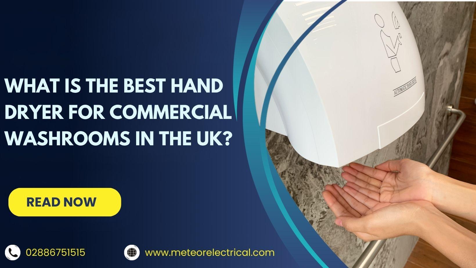 What Is the Best Hand Dryer for Commercial Washrooms in the UK?